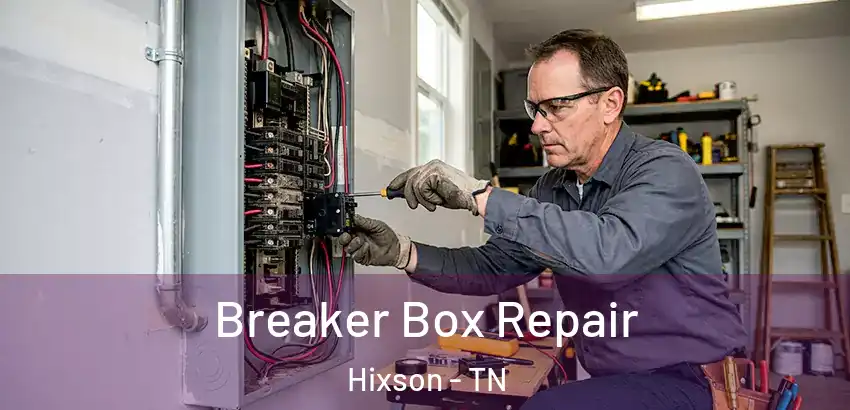 Breaker Box Repair Hixson - TN
