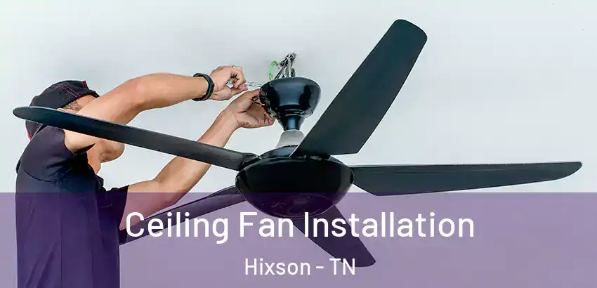 Ceiling Fan Installation Hixson - TN