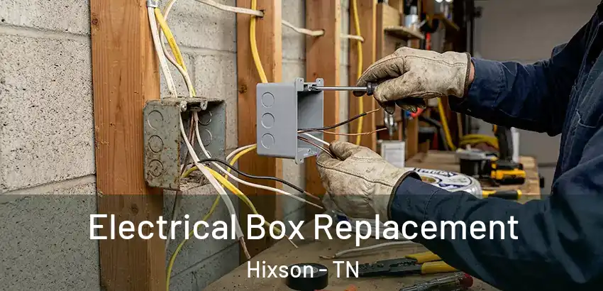 Electrical Box Replacement Hixson - TN