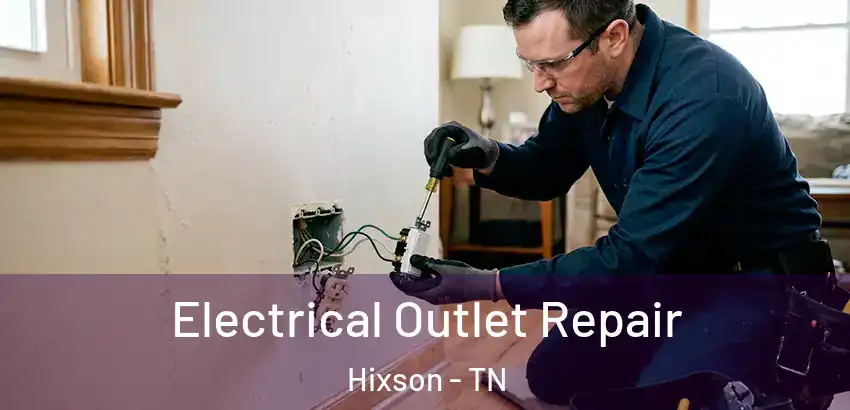 Electrical Outlet Repair Hixson - TN