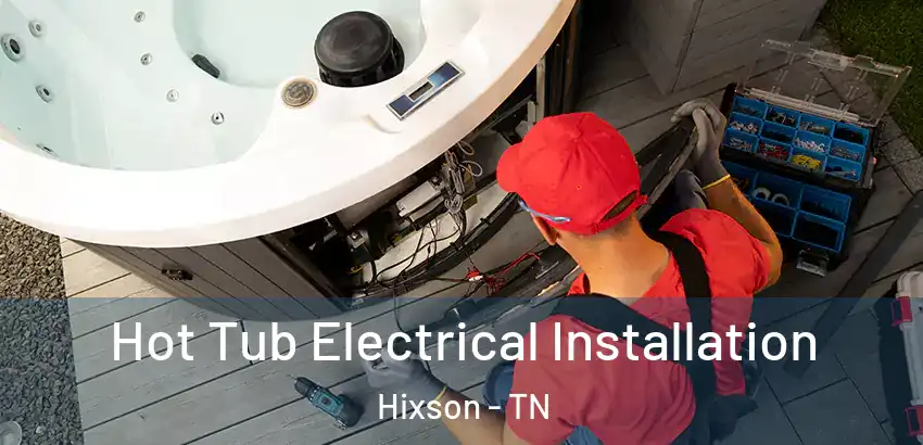 Hot Tub Electrical Installation Hixson - TN