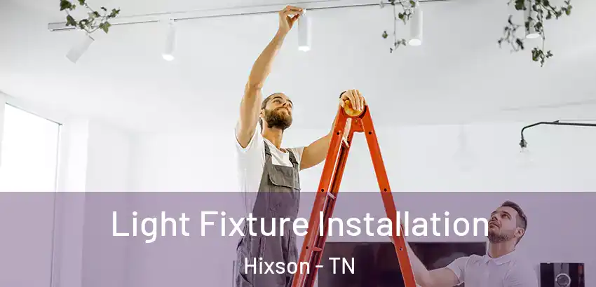 Light Fixture Installation Hixson - TN