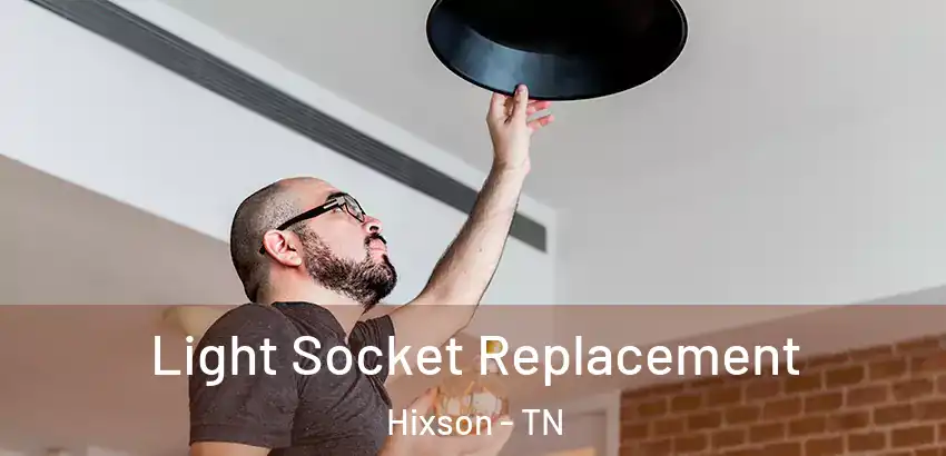 Light Socket Replacement Hixson - TN