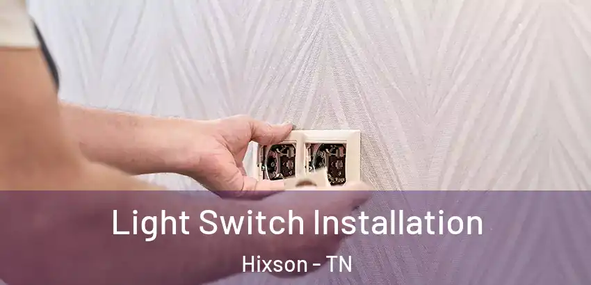 Light Switch Installation Hixson - TN