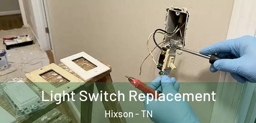 Light Switch Replacement Hixson - TN