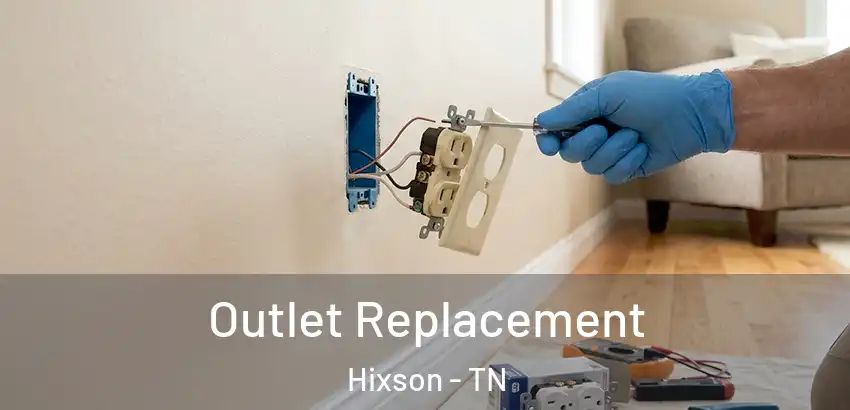 Outlet Replacement Hixson - TN