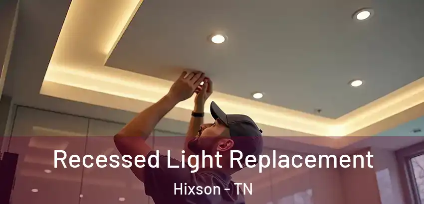 Recessed Light Replacement Hixson - TN