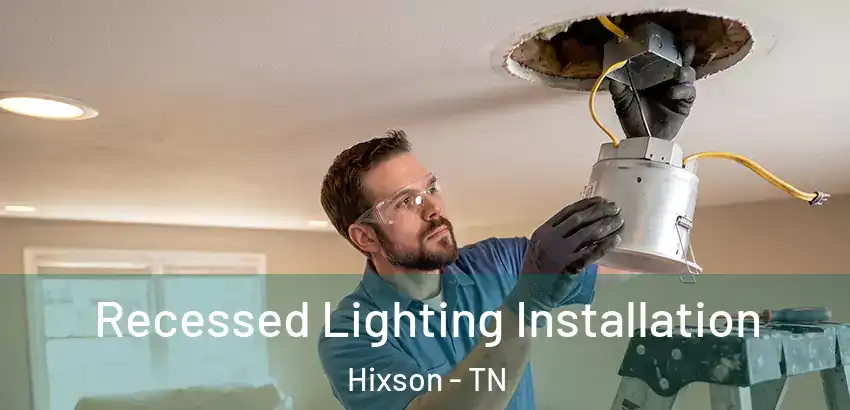 Recessed Lighting Installation Hixson - TN